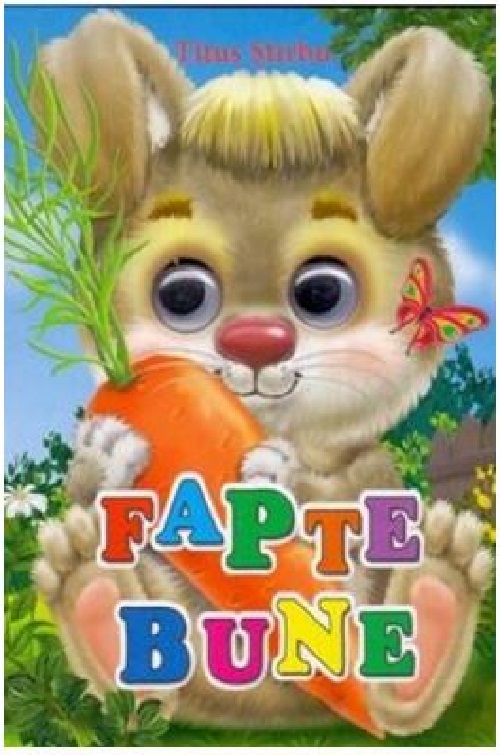 Carte Fapte bune autor Titus Stirbu editura Biblion