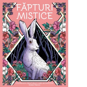 Carte Fapturi mistice. Coloreaza creaturile care ne insotesc Autor Stratten Peterson
