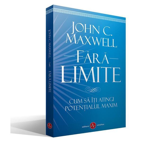 Carte Fara limite - John C. Maxwell