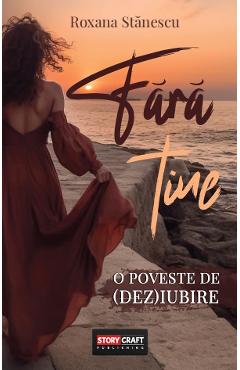 Carte Fara tine - Roxana Stanescu editura Roxana Stanescu