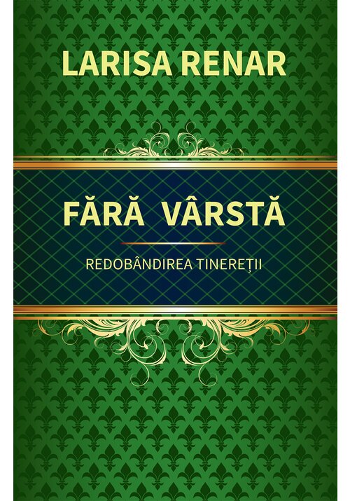 Carte Fara varsta. Redobandirea tineretii editura IDEEA EUROPEANA