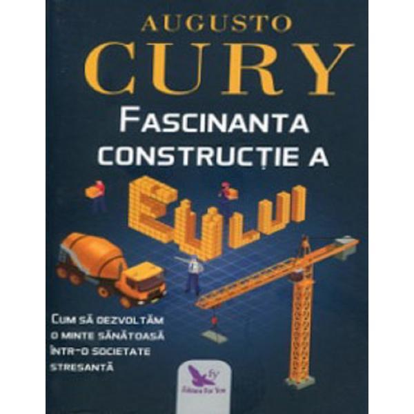 Carte Fascinanta constructie a eu-lui - Augusto Cury