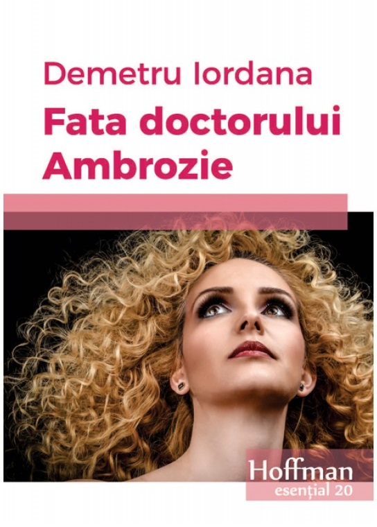 Carte Fata doctorului Ambrozie autor Demetru Iordana editura Hoffman
