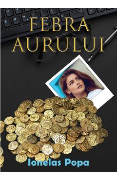 Carte Febra aurului - Ionelas Popa editura Ionelas Popa