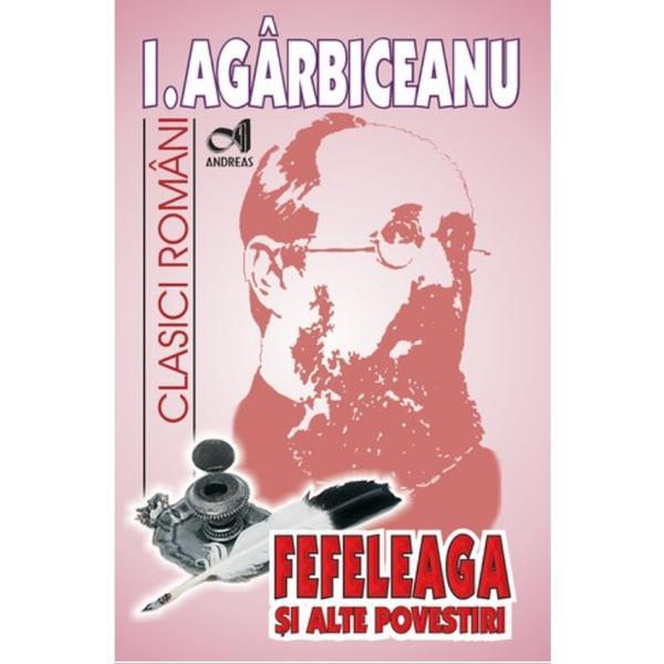 Carte Fefeleaga si alte povestiri - I. Agarbiceanu