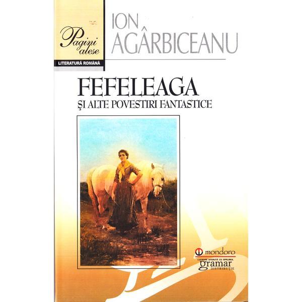 Carte Fefeleaga si alte povestiri fantastice - Ion Agarbiceanu