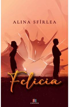 Carte Felicia - Alina Sfirlea editura Alina Sfirlea