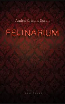 Carte Felinarium/Duran Andrei Crisant editura Herg Benet