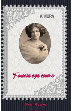 Carte Femeia asa cum e - Alexandru Nora editura Alexandru Nora