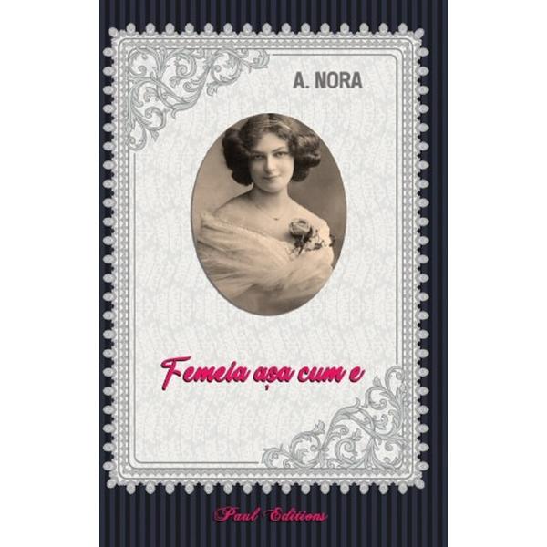 Carte Femeia asa cum e - Alexandru Nora