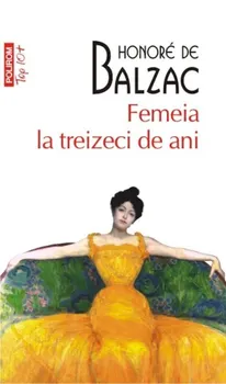 Carte Femeia la treizeci de ani (Top 10+)/Honore de Balzac editura Polirom