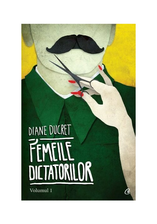 Carte Femeile dictatorilor. Volumul 1 editura Curtea Veche