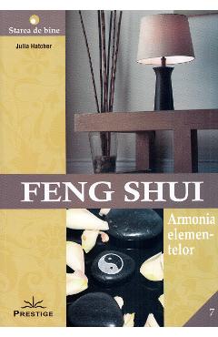 Carte Feng Shui. Armonia elementelor - Julia Hatcher editura Julia Hatcher