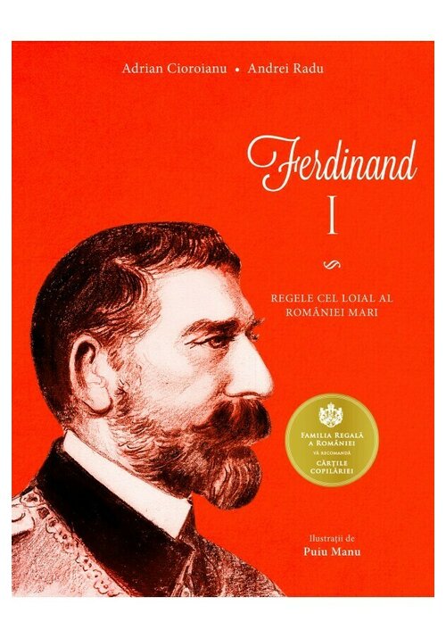 Carte Ferdinand I. Regele cel loial al Romaniei Mari editura Curtea Veche