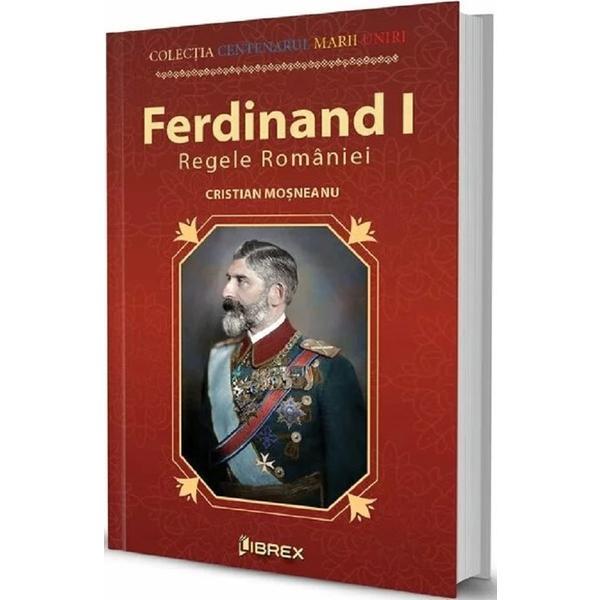 Carte Ferdinand i. Regele Rmaniei - Cristian Mosneanu