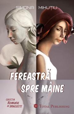 Carte Fereastra spre maine - Simona Mihutiu editura Simona Mihutiu
