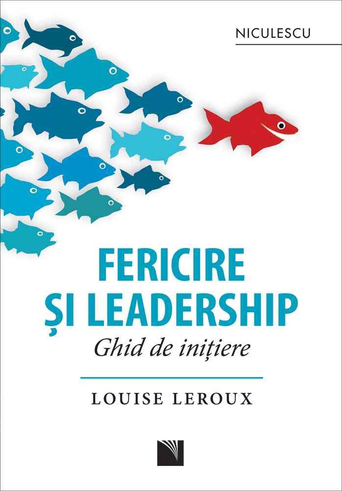 Carte Fericire şi leadership. Ghid de iniţiere editura Niculescu