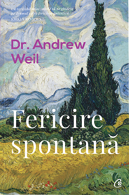 Carte Fericire spontana autor Andrew Weil editura Curtea Veche Publishing