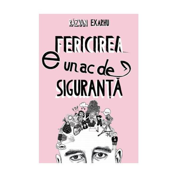Carte Fericirea e un ac de siguranta - Razvan Exarhu