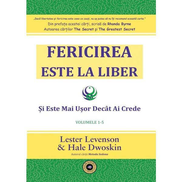 Carte Fericirea este la liber si este mai usor decat ai crede Vol.1-5 - Lester Levenson