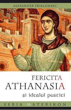 Carte Fericita Athanasia si idealul pustiei - Alexander Priklonsky editura Alexander Priklonsky