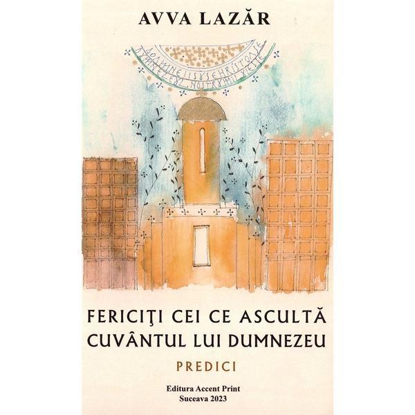Carte Fericiti cei ce asculta cuvantul lui Dumnezeu - Avva Lazar