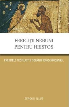 Carte Fericitii nebuni pentru Hristos - Serghei Nilus editura Serghei Nilus