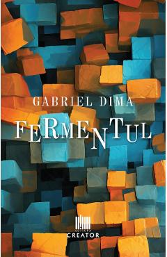 Carte Fermentul - Gabriel Dima editura Gabriel Dima
