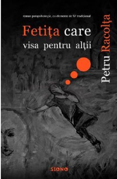 Carte Fetita care visa pentru altii autor Petru Racolta editura Siono