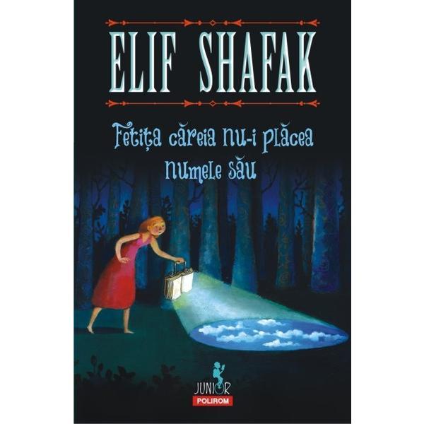 Carte Fetita careia nu-i placea numele sau - Elif Shafak