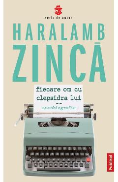 Carte Fiecare om cu clepsidra lui - Haralamb Zinca editura Haralamb Zinca