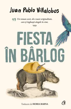 Carte Fiesta in barlog. Editia a III-a/Juan Pablo Villalobos editura Curtea Veche Publishing