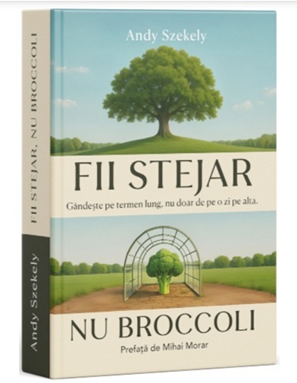 Carte Fii Stejar nu Broccoli editura Scoala de ghizi (AS Training & Coaching SRL)