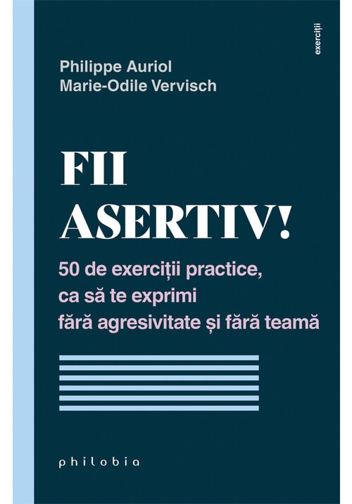 Carte Fii asertiv! editura Philobia