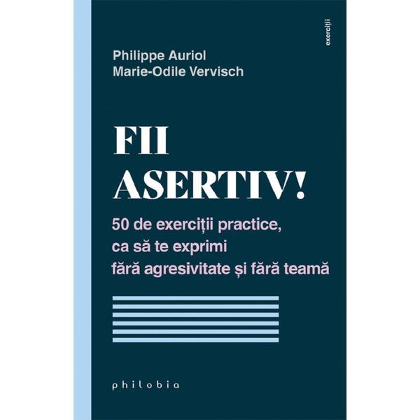 Carte Fii asertiv! - Philippe Auriol