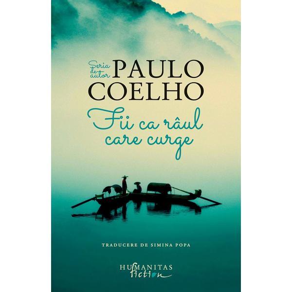 Carte Fii ca raul care curge - Paulo Coelho