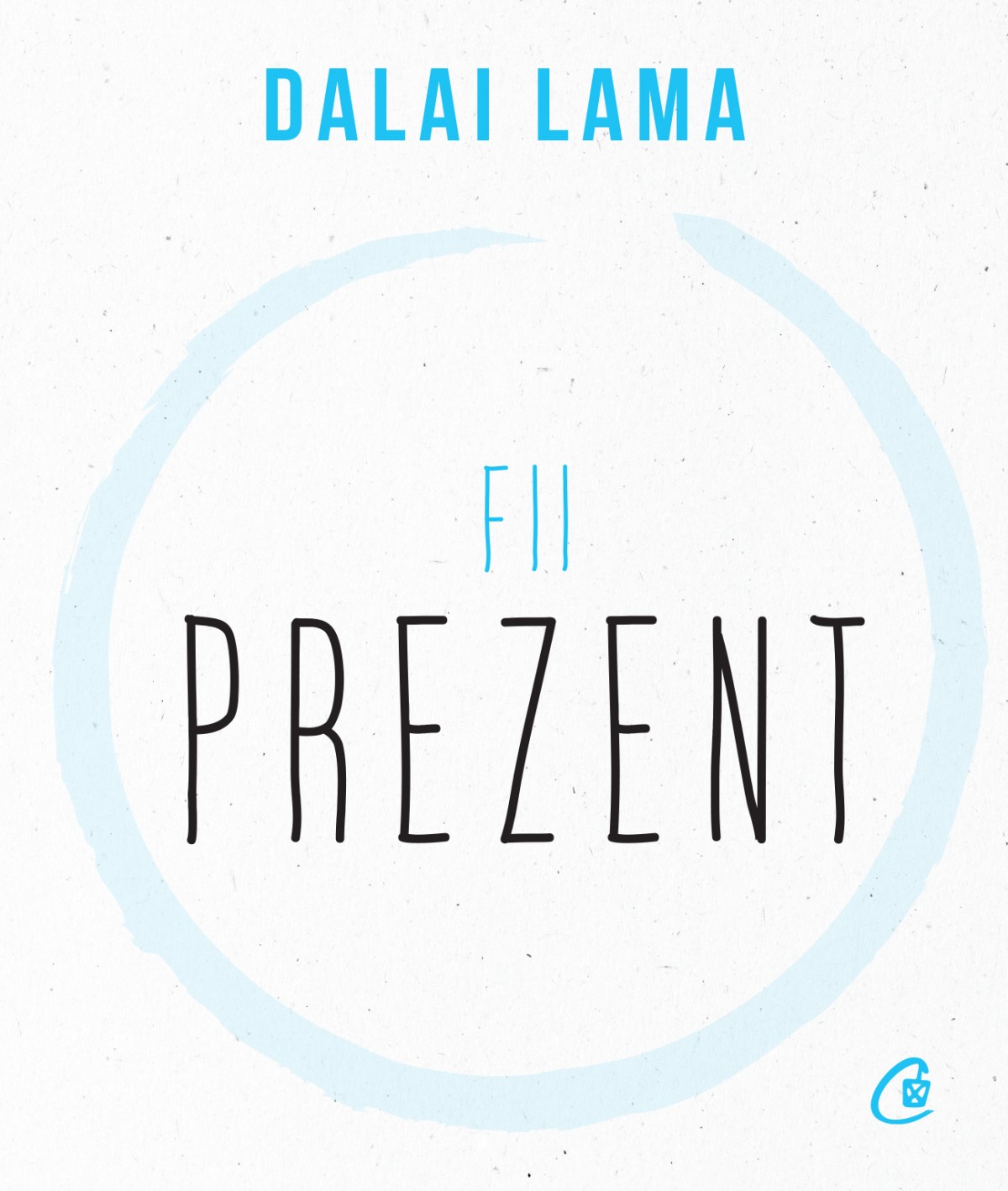Carte Fii prezent autor Dalai Lama editura Curtea Veche Publishing