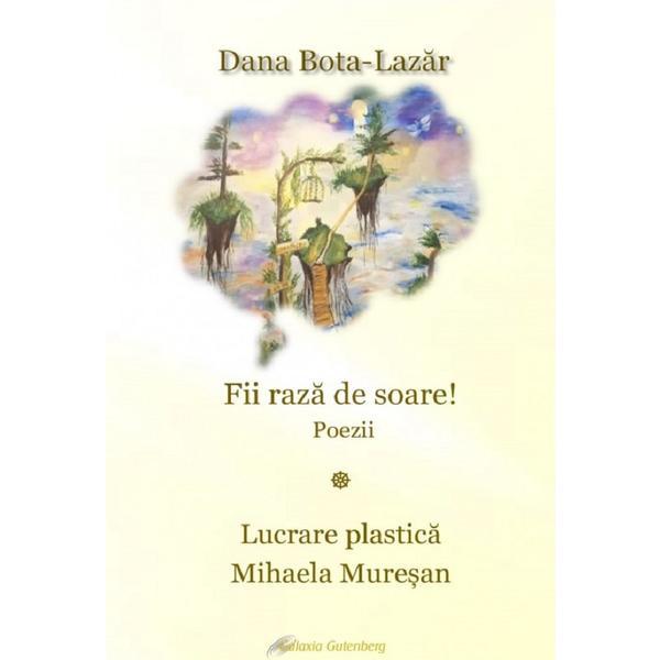 Carte Fii raza de soare! - Dana Bota-Lazar