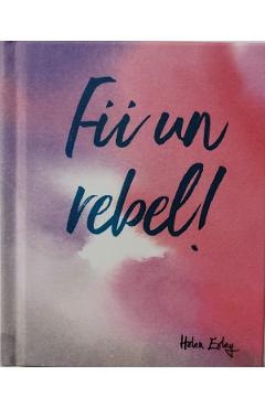 Carte Fii un rebel! editura -