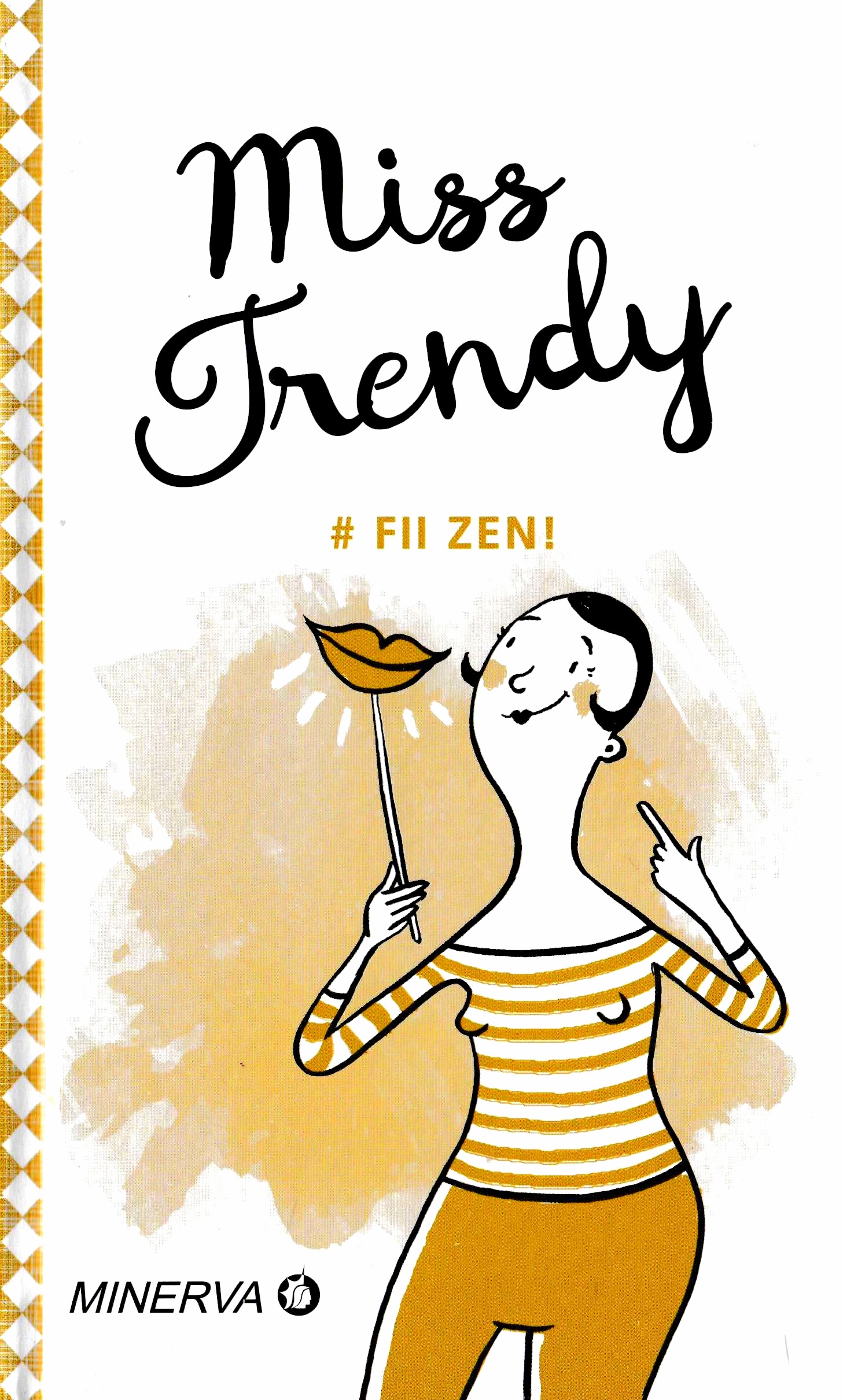 Carte Fii zen! autor Miss Trendy editura Minerva