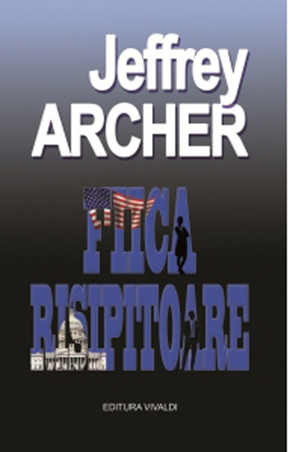 Carte Fiica risipitoare autor Jeffrey Archer editura Vivaldi