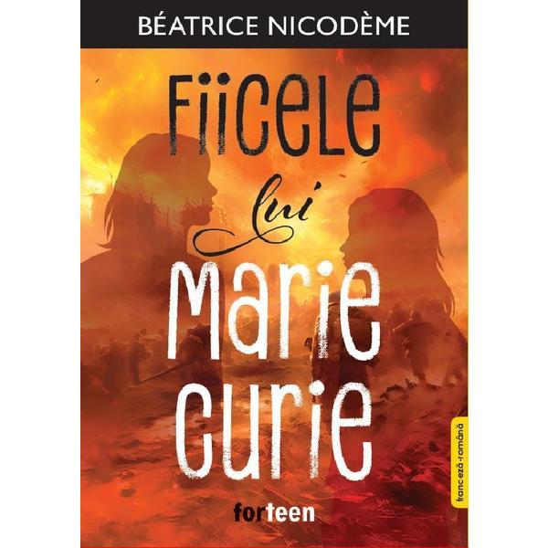 Carte Fiicele Lui Marie Curie (Bilingv Franceza-romana) - Beatrice Nicodeme