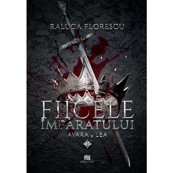 Carte Fiicele imparatului Vol.1 -  Raluca Florescu