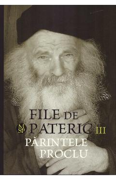 Carte File de pateric. Parintele Proclu Vol.3 editura -