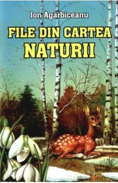 Carte File din cartea naturii - Ion Agarbiceanu editura Ion Agarbiceanu
