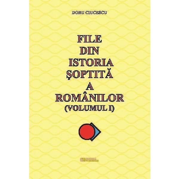 Carte File din istoria soptita a romanilor - Doru Ciucescu