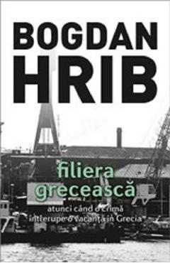 Carte Filiera greceasca. Ed. a IV-a - Bogdan Hrib editura Bogdan Hrib