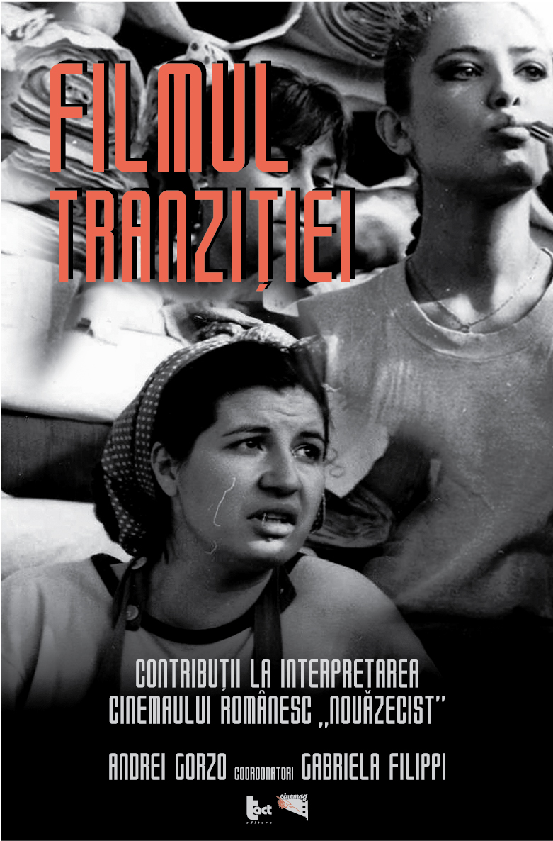 Carte Filmul tranzitiei. Contributii la interpretarea cinemaului romanesc "nouazecist" autor Andrei Gorzo