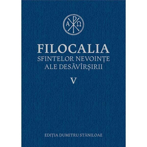 Carte Filocalia 5 Sfintelor nevointe ale desavarsirii