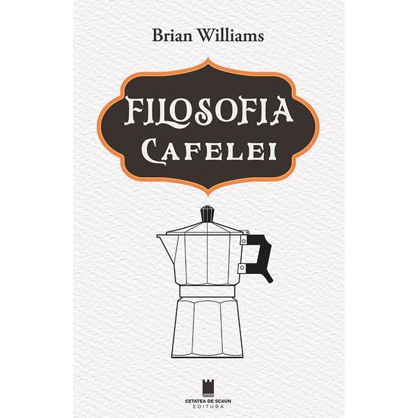 Carte Filosofia cafelei - Brian Williams